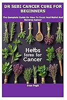 Algopix Similar Product 8 - DR SEBI CANCER CURE FOR BEGINNERS The