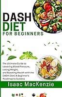 Algopix Similar Product 16 - DASH Diet For Beginners The Ultimate