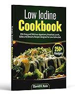 Algopix Similar Product 12 - Low Iodine Cookbook 250 Easy and