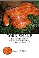 Algopix Similar Product 6 - Corn Snake Chronicles A Comprehensive