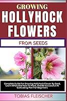 Algopix Similar Product 7 - GROWING HOLLYHOCK FLOWERS FROM SEEDS