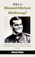 Algopix Similar Product 4 - Who is Blessed Michael McGivney