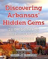 Algopix Similar Product 8 - Discovering Arkansas Hidden Gems The