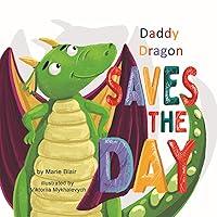 Algopix Similar Product 10 - Daddy Dragon Saves the Day Picture