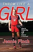 Algopix Similar Product 9 - Throw Like a Girl How to Dream Big 