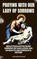 Algopix Similar Product 1 - Praying with Our Lady of Sorrows