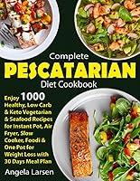 Algopix Similar Product 10 - Complete Pescatarian Diet Cookbook