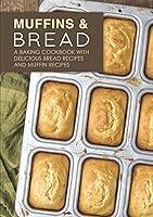 Algopix Similar Product 7 - Muffins  Bread A Baking Cookbook with