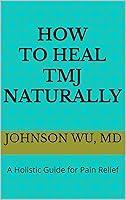 Algopix Similar Product 4 - How To Heal TMJ Naturally A Holistic