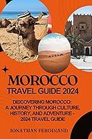 Algopix Similar Product 7 - MOROCCO TRAVEL GUIDE 2024 Discovering