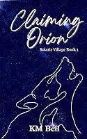 Algopix Similar Product 20 - Claiming Orion (Solaris Village Book 1)