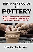 Algopix Similar Product 11 - BEGINNERS GUIDE TO POTTERY How to Make