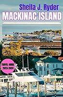 Algopix Similar Product 2 - MACKINAC ISLAND TRAVEL GUIDE 20232024