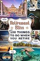 Algopix Similar Product 20 - Retirement Bliss Over 100 Things To Do