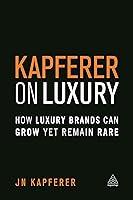 Algopix Similar Product 19 - Kapferer on Luxury How Luxury Brands