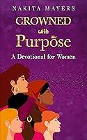 Algopix Similar Product 10 - Crowned With Purpose A Devotional for