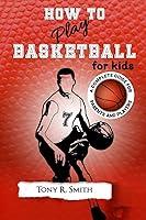 Algopix Similar Product 3 - How to Play Basketball for Kids A