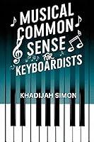 Algopix Similar Product 3 - Musical Common Sense: For Keyboardists