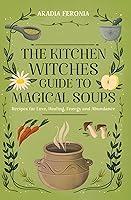 Algopix Similar Product 15 - The Kitchen Witch Guide to Magical