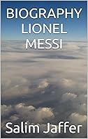 Algopix Similar Product 18 - BIOGRAPHY - LIONEL MESSI