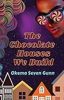 Algopix Similar Product 19 - The Chocolate Houses We Build