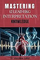 Algopix Similar Product 20 - MASTERING 12 LEAD EKG INTERPRETATION