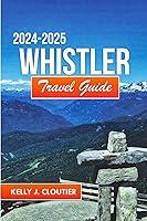 Algopix Similar Product 7 - Whistler Travel Guide 20242025 Your