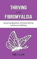 Algopix Similar Product 10 - Thriving with Fibromyalgia  Navigating