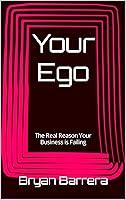 Algopix Similar Product 2 - Your Ego The Real Reason Your Business