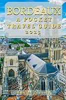 Algopix Similar Product 2 - Bordeaux A Pocket Travel Guide 2023