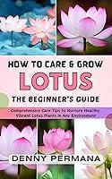 Algopix Similar Product 17 - The Ultimate Lotus Guide How to Grow