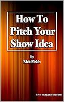 Algopix Similar Product 11 - How To Pitch Your Show Idea