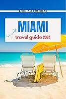 Algopix Similar Product 17 - Miami Travel Guide 2024 The Ultimate