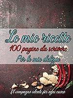 Algopix Similar Product 9 - Le Mie ricette 100 pagine da scrivere