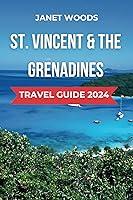 Algopix Similar Product 5 - ST VINCENT TRAVEL GUIDE 2024 Discover