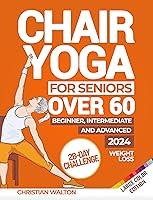 Algopix Similar Product 4 - Chair Yoga for Seniors Over 60 The