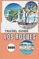 Algopix Similar Product 3 - Los Roques Travel Guide 2024 Unwind in