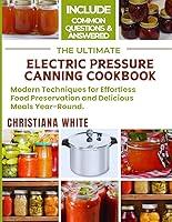 Algopix Similar Product 8 - THE ULTIMATE ELECTRIC PRESSURE CANNING