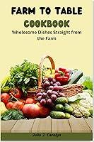 Algopix Similar Product 17 - Farm to table cookbook Wholesome