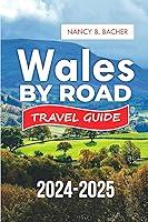 Algopix Similar Product 11 - Wales by Road Travel Guide 20242025