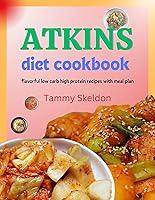 Algopix Similar Product 12 - Atkins Diet Cookbook Flavorful Low