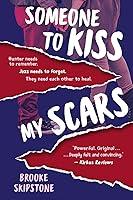 Algopix Similar Product 2 - Someone To Kiss My Scars A Teen