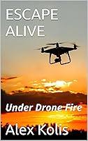 Algopix Similar Product 7 - ESCAPE ALIVE: Under Drone Fire