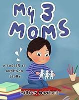 Algopix Similar Product 4 - My 3 Moms: A Foster to Adoption Story