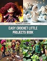 Algopix Similar Product 9 - Easy Crochet Little Projects Book