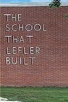 Algopix Similar Product 4 - The School That Lefler Built Seventy