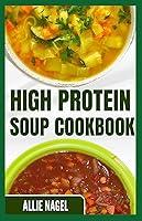 Algopix Similar Product 8 - High Protein Soup Cookbook Easy