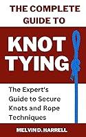 Algopix Similar Product 12 - THE COMPLETE GUIDE TO KNOT TYING The