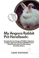 Algopix Similar Product 16 - My Angora Rabbit Pet Handbook