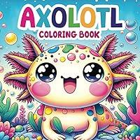 Algopix Similar Product 11 - Axolotl coloring book A Kids Coloring
